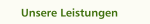 Unsere Leistungen